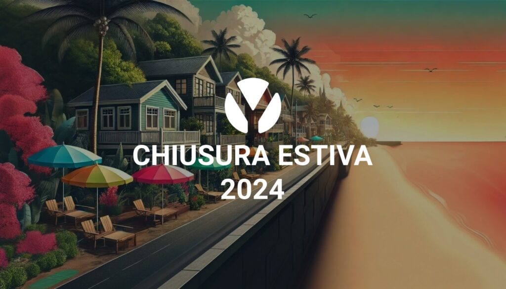 Chiusura estiva dal 30/6 al 7/7 2024